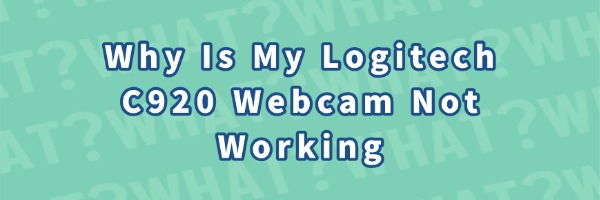 logitech-c920-webcam-not-working