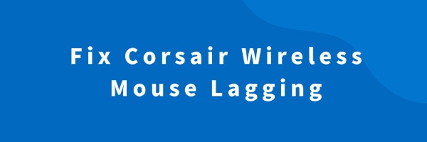 fix-corsair-wireless-mouse-lagging.jpg