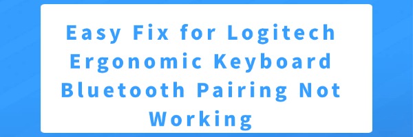 logitech-ergonomic-keyboard-bluetooth-pairing