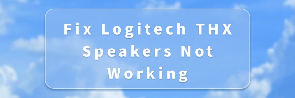 fix-logitech-thx-speakers-not-working