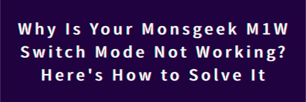 m1w-switch-mode-not-working
