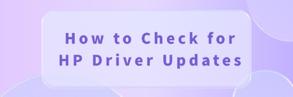How to Check for HP Driver Updates | Driver Talent
