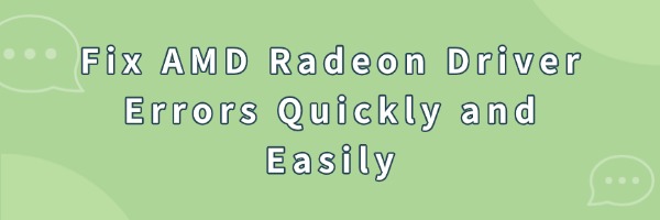 Fix AMD Radeon Driver Errors Quickly and Easily | Driver Talent