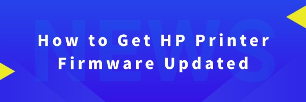 How to Get HP Printer Firmware Updated | Driver Talent