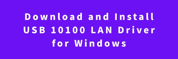 Lan Driver File Download and Install USB 10/100 LAN Driver for Windows | Driver Talent