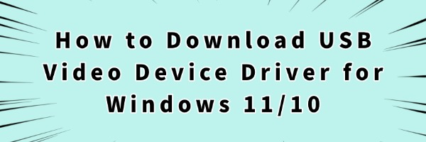 How to Download USB Video Device Driver for Windows 11/10 | Driver Talent