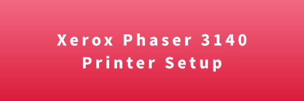 ファウスト註解 Xerox Phaser 3140 Printer Setup and Driver Guide | Driver Talent